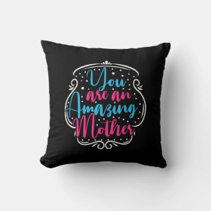 Mother Art You Are An Amazing Mother Throw Pillow