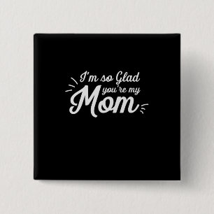 Mother Art You Are My Mom 2 Inch Square Button