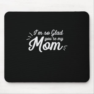 Mother Art You Are My Mom Mouse Pad
