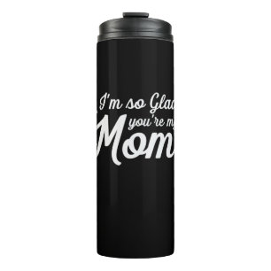 Mother Art You Are My Mom Thermal Tumbler