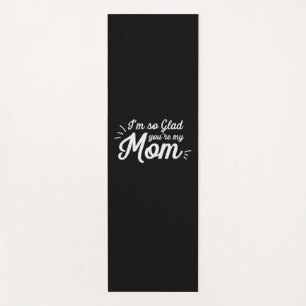 Mother Art You Are My Mom Yoga Mat