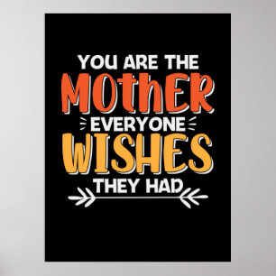 Mother Art You Are The Mother They Wishes Poster