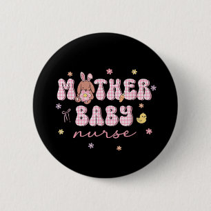 Mother Baby Nurse Easter Day MBU Easter Bunny Eggs 2 Inch Round Button
