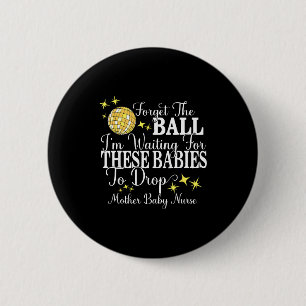 Mother Baby Nurse New Years Stpartum Ob Gyn Techni 2 Inch Round Button