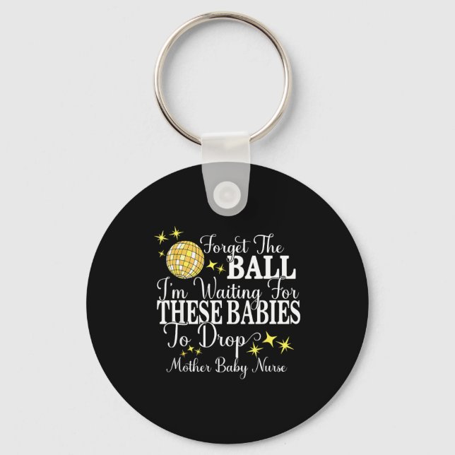 Mother Baby Nurse New Years Stpartum Ob Gyn Techni Keychain (Front)