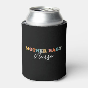 Mother Baby Nurse - Proudly Caring for Moms and Can Cooler
