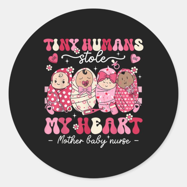 Mother Baby Nurse Tiny Humans Stole My Heart Classic Round Sticker (Front)