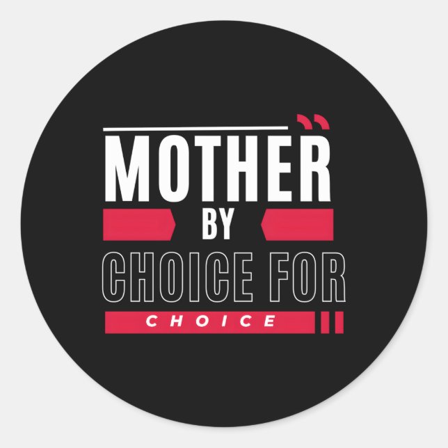 Mother By Choice For Choice Pro Choice Feminist Classic Round Sticker (Front)
