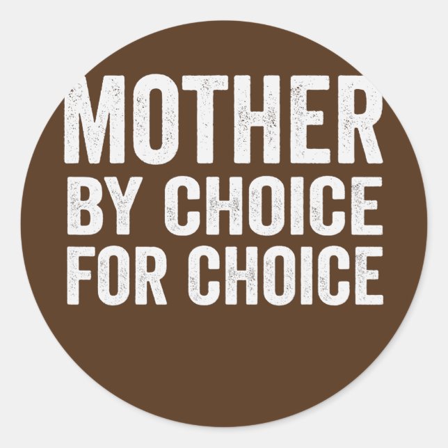 Mother By Choice For Choice Pro Choice Feminist Classic Round Sticker (Front)
