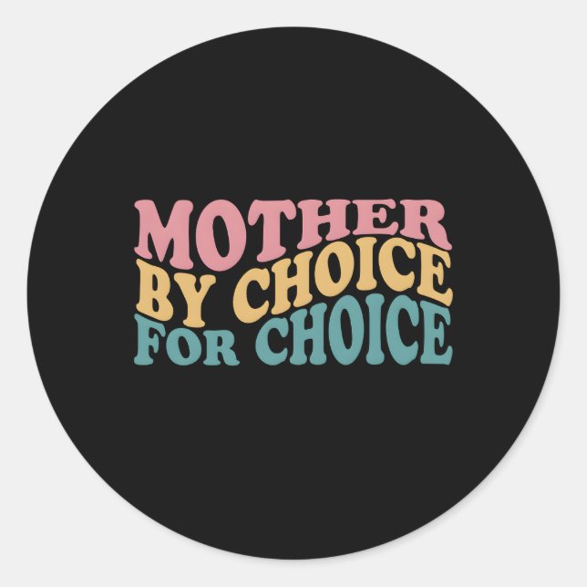 Mother By Choice For Choice Pro Choice Feminist Ri Classic Round Sticker (Front)