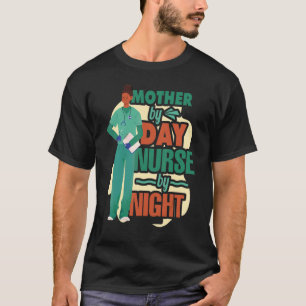 Mother By Day Nurse By Night Mommy Is A Nurse Moth T-Shirt