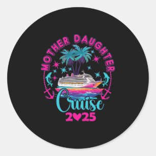 Mother Daughter Cruise 2025 Family Mom Daughter Ma Classic Round Sticker