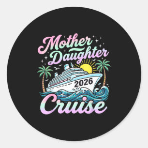 Mother daughter cruise 2026 family cruising classic round sticker