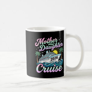 Mother daughter cruise 2026 family cruising coffee mug
