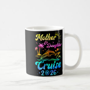 Mother Daughter Cruise 2026 Family Mom Daughter Coffee Mug