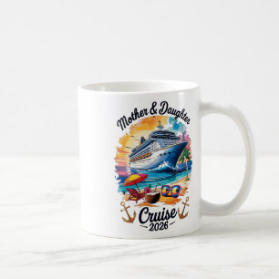 Mother Daughter Cruise 2026 Vacation Trip Matching Coffee Mug