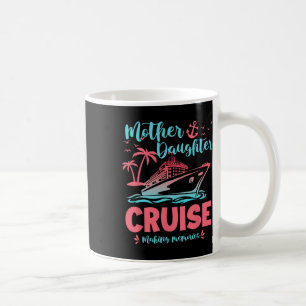 Mother Daughter Cruise Gift For Vacation Trip Coffee Mug