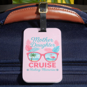 Mother Daughter Cruise Making Memories Trip Luggage Tag