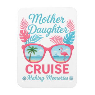 Mother Daughter Cruise Making Memories Trip Magnet