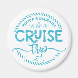 Mother Daughter Cruise Trip  Magnet