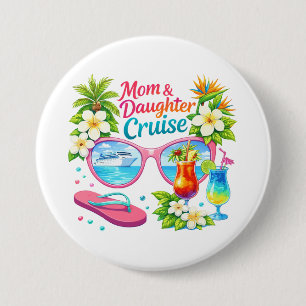 Mother Daughter Cruise Tropical Vacation 3 Inch Round Button
