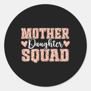 Mother Daughter Squad Mom Matching Mother Daughter Classic Round Sticker