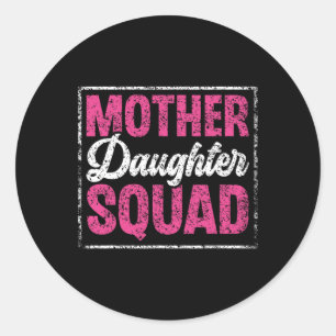 Mother Daughter Squad Mom Matching Mother Daughter Classic Round Sticker