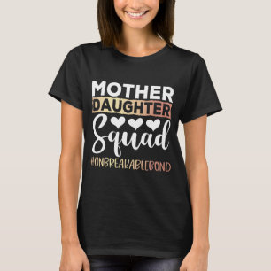 Mother Daughter Squad Unbreakable Bond T-Shirt