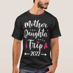 Mother Daughter Trip 2022 Family Vacation Travel V T-Shirt