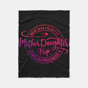 Mother Daughter Trip 2025 Mom Daughter Vacation Tr Fleece Blanket