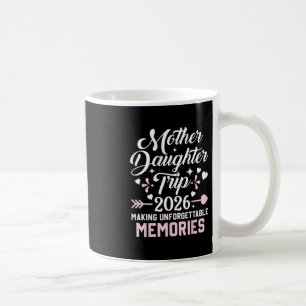 Mother Daughter Trip 2026 Family Making Memories V Coffee Mug