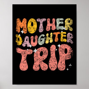 Mother Daughter Trip Daughters Mom Matching Mother Poster