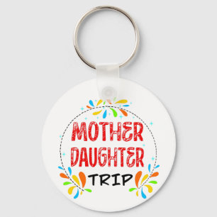 Mother Daughter Trip, Family Getaway Colourful Keychain