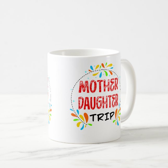 Mother Daughter Trip, Family Trip Coffee Mug (Front Right)