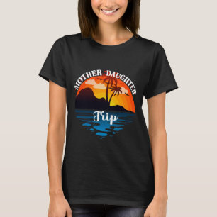 Mother Daughter Trip, Family Vacation Sunset T-Shirt