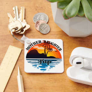 Mother Daughter Trip, Tropical Sunset Getaway Keychain