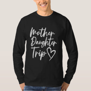 Mother Daughter Trip Vacation Mom Daughter Travel T-Shirt