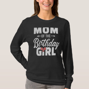 Mother Day Mom Of The Birthday Daughter Girl Mommy T-Shirt
