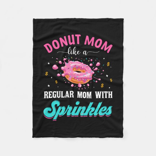 Mother Doughnut Mom Like A Regular Mom With Sprink Fleece Blanket (Front)