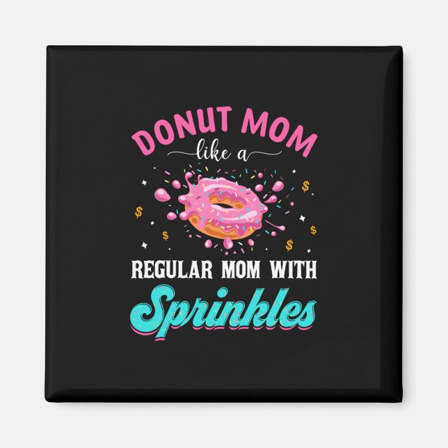 Mother Doughnut Mom Like A Regular Mom With Sprink Magnet (Front)