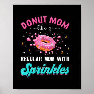 Mother Doughnut Mom Like A Regular Mom With Sprink Poster