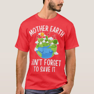 Mother Earth Don't Forget To Save It Green Nature T-Shirt