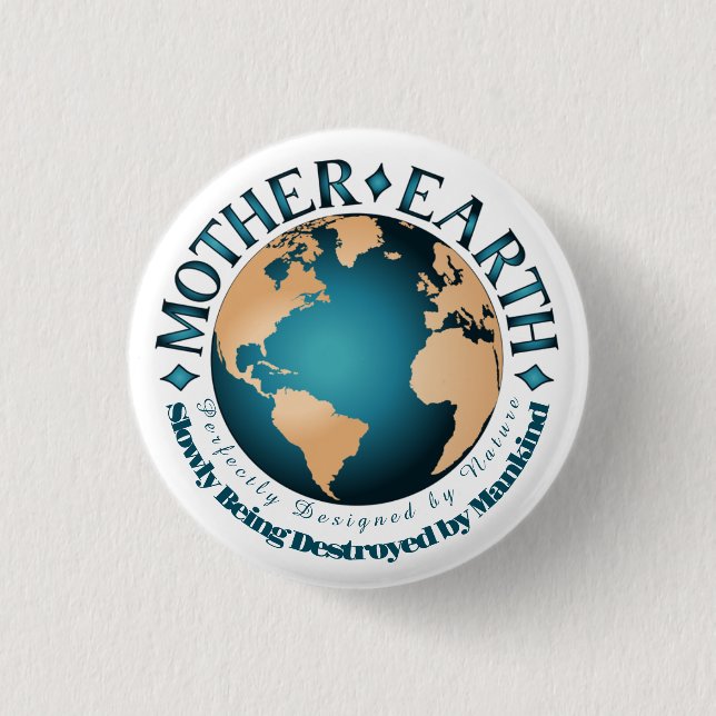 MOTHER EARTH Perfectly Designed by Nature 1 Inch Round Button (Front)