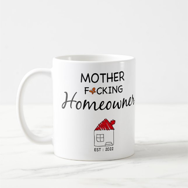 Mother F*cking Homeowner Est : 2022 Coffee Mug (Left)