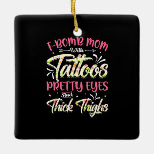 Mother Florals F-Bomb Mom With Tattoos Birthday Ceramic Ornament