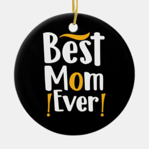 Mother Gift Best Mom Ever Ceramic Ornament