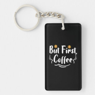 Mother Gift But First Coffee Keychain