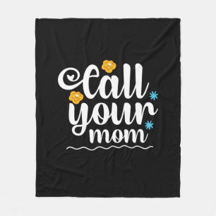 Mother Gift Call Your Mom Fleece Blanket