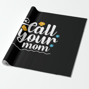 Mother Gift Call Your Mom Wrapping Paper