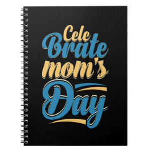 Mother Gift Celebrate Mother Day Notebook